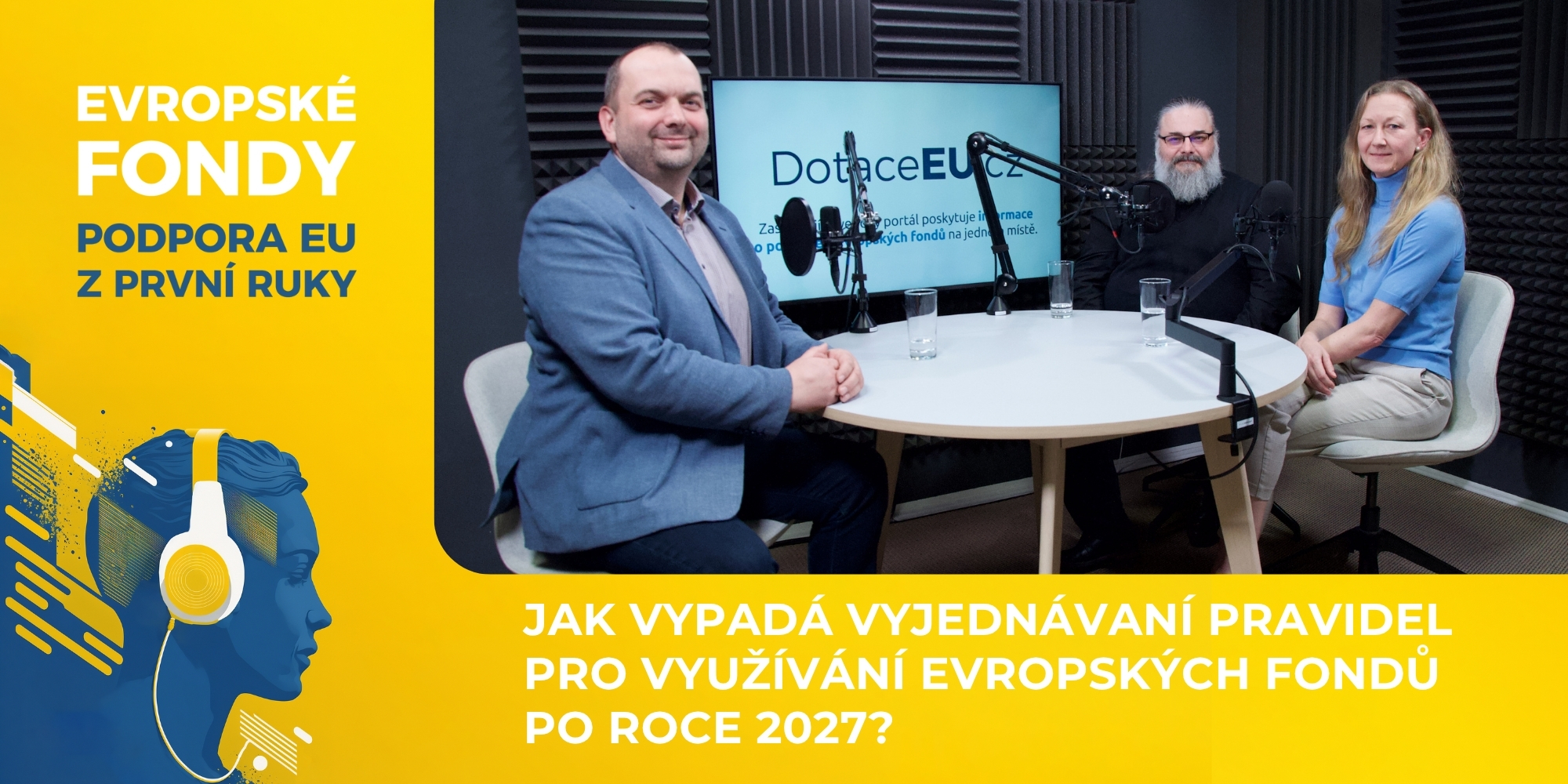 Jak se vyjednává o budoucnosti evropských fondů? Nový podcast odhaluje zákulisí příprav