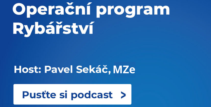 Podcasty Evropské fondy v období 2021-2027 se v devátém díle zaměřily na Operační program Rybářství